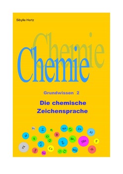 Chemie Grundwissen / Die chemische Zeichensprache von Hertz,  Sibylle