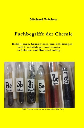 Chemie Grundwissen / Fachbegriffe der Chemie von Wächter,  Michael