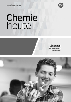 Chemie heute SII – Allgemeine Ausgabe 2018 von Förster,  Rosemarie, Kallfelz,  Monika, König,  Axel, Maybaum,  Marion, Menze,  Steffen, Pölking,  Gabriele, Schulte-Coerne,  Rolf, Seym-Born,  Peter, Sieve,  Bernhardt F., Stephani,  Robert, Struckmeier,  Sabine, Tschiedel,  Martina, van Nek,  Ralf