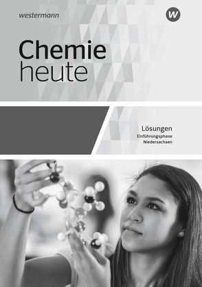 Chemie heute SII – Ausgabe 2018 für Niedersachsen von Förster,  Rosemarie, Kallfelz,  Monika, König,  Axel, Maybaum,  Marion, Menze,  Steffen, Pölking,  Gabriele, Schulte-Coerne,  Rolf, Seym-Born,  Peter, Sieve,  Bernhard F., Stephani,  Robert, Struckmeier,  Sabine, Tschiedel,  Martina, van Nek,  Ralf