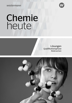 Chemie heute SII – Ausgabe 2018 für Niedersachsen von Förster,  Rosemarie, Kallfelz,  Monika, König,  Axel, Maybaum,  Marion, Menze,  Steffen, Pölking,  Gabriele, Schulte-Coerne,  Rolf, Seym-Born,  Peter, Sieve,  Bernhard F., Stephani,  Robert, Struckmeier,  Sabine, Tschiedel,  Martina, van Nek,  Ralf