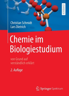 Chemie im Biologiestudium von Dietrich,  Lars, Schmidt,  Christian