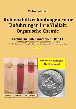 Chemie im Distanzunterricht / Kohlenstoffverbindungen – Einführung in ihre Vielfalt: Organische Chemie von Wächter,  Michael