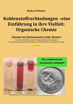 Chemie im Distanzunterricht / Kohlenstoffverbindungen – Einführung in ihre Vielfalt: Organische Chemie von Wächter,  Michael