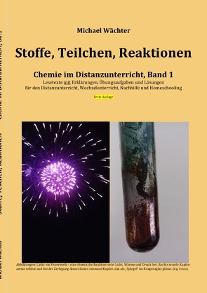 Chemie im Distanzunterricht / Stoffe Teilchen Reaktionen von Wächter,  Michael