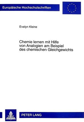 Chemie lernen mit Hilfe von Analogien am Beispiel des chemischen Gleichgewichts von Kleine,  Evelyn