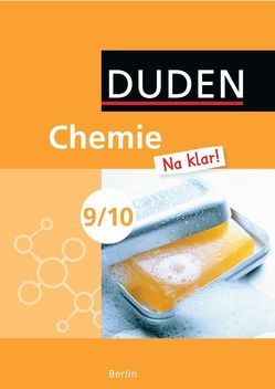 Chemie Na klar! – Sekundarschule Berlin / 9./10. Schuljahr – Schülerbuch von Becker,  Frank-Michael, Ernst,  Christine, Ginter,  Roland, Meinel,  Petra, Pennig,  Dagmar, Scheel,  Karin, Schellenberg,  Gerhard, Wehser,  Adria