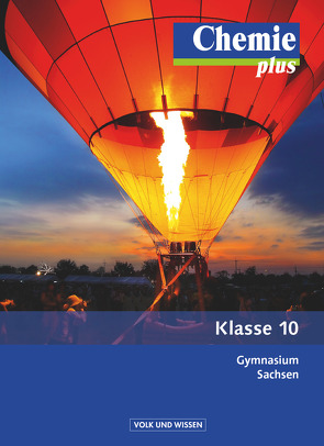 Chemie plus – Neue Ausgabe – Gymnasium Sachsen – 10. Schuljahr von Arnold,  Karin, Böttger,  Michaela, Dietrich,  Volkmar, Fleischer,  Holger, Lüttgens,  Uwe, Schäfer,  Steffen, Töwe,  Inge