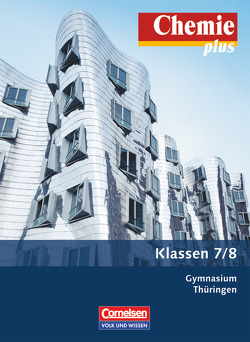 Chemie plus – Neue Ausgabe – Gymnasium Thüringen – 7./8. Schuljahr von Arndt,  Barbara, Arnold,  Karin, Betcher,  Ilona, Dietrich,  Volkmar, Kunze,  Stephanie, Lüttgens,  Uwe, Malz,  Ralf