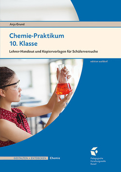 Chemie-Praktikum 10. Klasse von Grund,  Anja