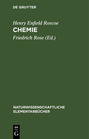 Chemie von Roscoe,  Henry Enfield, Rose,  Friedrich