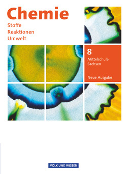 Chemie: Stoffe – Reaktionen – Umwelt (Neue Ausgabe) – Mittelschule Sachsen – 8. Schuljahr von Arndt,  Barbara, Arnold,  Karin, Dietrich,  Volkmar, Eberle,  Andreas, Gentzen,  Dorett, Hohendorf,  Hiltraut, Hommel,  Christiane, Lippert,  Marlies, Lüttgens,  Uwe