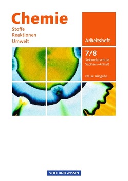 Chemie: Stoffe – Reaktionen – Umwelt (Neue Ausgabe) – Sekundarschule Sachsen-Anhalt – 7./8. Schuljahr von Arndt,  Barbara, Arnold,  Karin, Brauer,  Roland, Dietrich,  Volkmar, Dittmer,  Mareike, Gutmacher,  Edward, Lüttgens,  Uwe