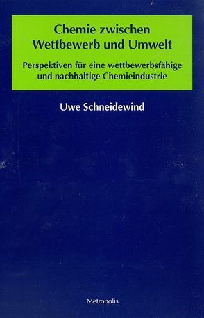 Chemie zwischen Wettbewerb und Umwelt von Schneidewind,  Uwe