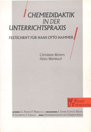 Chemiedidaktik in der Unterrichtspraxis von Gramm,  Altfrid, Halasik,  Anna M, Just,  Norbert, Kullmann,  Kurt, Möller,  K, Müller,  Robert, Mund,  Helmut A, Reiners,  Christiane, Soostmeyer,  M, Sumfleth,  E, Wambach,  Heinz, Wolf,  Michael