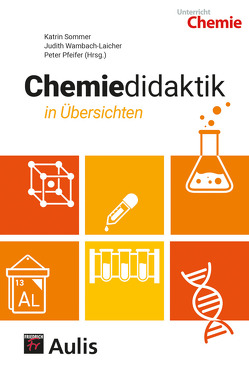 Chemiedidaktik in Übersichten von Pfeifer,  Peter, Sommer,  Katrin, Wambach-Laicher,  Judith