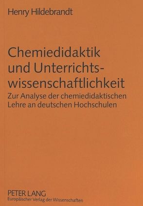 Chemiedidaktik und Unterrichtswissenschaftlichkeit von Hildebrandt,  Henry