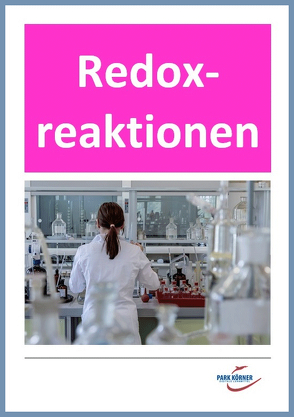 Chemieunterricht: Redoxreaktionen, Gewinnung eines Metalls, Oxidation, Redoxreihe, Stoffkunde, Eisen, Metalle, Silicium, Eisen – digitales Buch für die Schule, anpassbar auf jedes Niveau von Park Körner GmbH