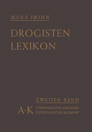 Chemikalien, Drogen, wichtige physikalische Begriffe in lexikalischer Ordnung von Irion,  Hans