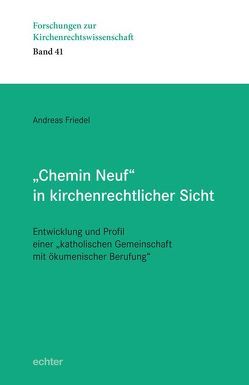 „Chemin Neuf“ in kirchenrechtlicher Sicht von Friedel,  Andreas