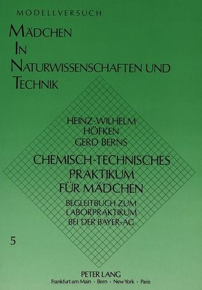 Chemisch-technisches Praktikum für Mädchen von Berns,  Gerd, Höfken,  Heinz-Wilhelm