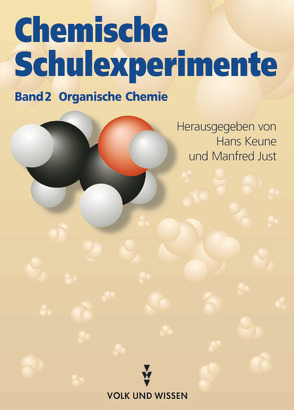 Chemische Schulexperimente – Band 2 von Just,  Edith, Just,  Manfred, Keune,  Hans, Kownatzki,  Otto