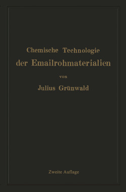 Chemische Technologie der Emailrohmaterialien von Grünwald,  Julius