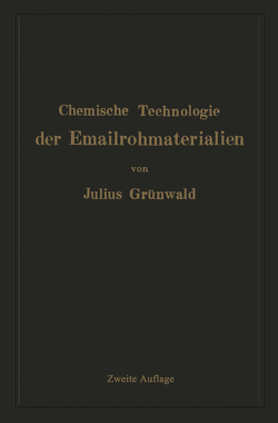 Chemische Technologie der Emailrohmaterialien von Grünwald,  Julius