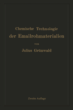 Chemische Technologie der Emailrohmaterialien von Grünwald,  Julius