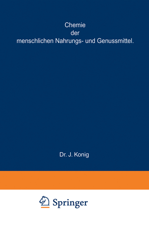 Chemische Zusammensetzung der menschlichen Nahrungs- und Genussmittel von Bömer,  A, König,  J.