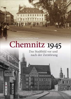 Chemnitz 1945 von Fiedler,  Uwe, Thiele,  Stefan