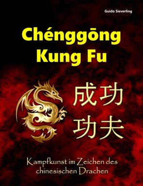 Chenggong Kung Fu von Sieverling,  Guido