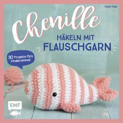 Chenille – Häkeln mit Flauschgarn von Gast,  Susan