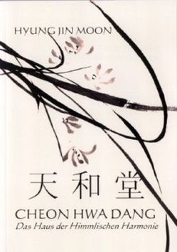 Cheon Hwa Dang Das Haus der Himmlischen Harmonie von Moon,  Hyung Jin