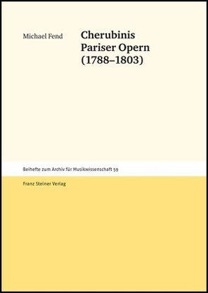 Cherubinis Pariser Opern (1788-1803) von Fend,  Michael