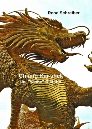 Chiang Kai-shek Der weiße Diktator von Schreiber,  René