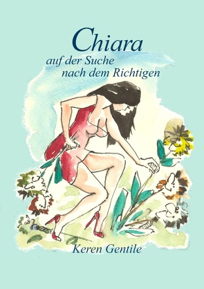 Chiara auf der Suche nach dem Richtigen von Gentile,  Keren