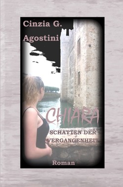 CHIARA / Chiara Schatten der Vergangenheit von Agostini,  Cinzia G.