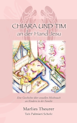 Chiara & Tim – an der Hand Jesu von Theurer,  Marlies