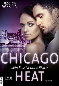 Chicago Heat – Kein Reiz ist ohne Risiko von Westin,  Jessica