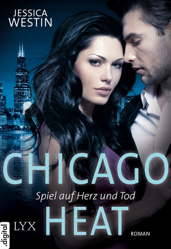 Chicago Heat – Spiel auf Herz und Tod von Westin,  Jessica