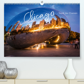 Chicago – Stadt der Ebenen (Premium, hochwertiger DIN A2 Wandkalender 2021, Kunstdruck in Hochglanz) von pageMaker,  YOUR, Schöb,  Monika