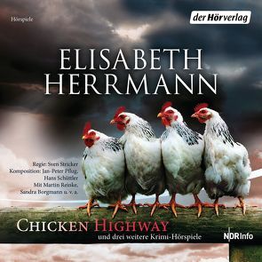 CHICKEN HIGHWAY und drei weitere Krimi-Hörspiele von Borgmann,  Sandra, Dörrie,  Lena, Heesters,  Nicole, Herrmann,  Elisabeth, Mädel,  Bjarne, Maire,  Laura, Pflug,  Jan-Peter, Reinke,  Martin, Schüttler,  Hans, Stricker,  Sven