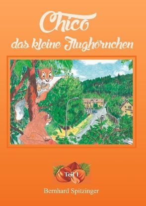 Chico das kleine Flughörnchen von Spitzinger,  Bernhard