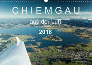 Chiemgau aus der Luft (Wandkalender 2018 DIN A3 quer) von Köstner,  Christian