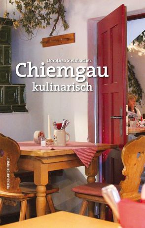 Chiemgau kulinarisch von Steinbacher,  Dorothea