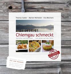 Chiemgau schmeckt von Hofmeier,  Marion, Reichert,  Eva, Sadler,  Thomas