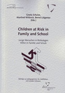 Children at Risk in Family and School – Junge Menschen in Risikolagen. Hilfen in Familie und Schule von Lütgenau,  Bernd, Schulze,  Gisela, Wittrock,  Manfred