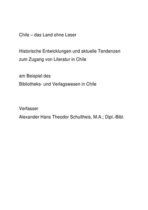 Chile – das Land ohne Leser von Schultheis,  Alexander Hans Theodor