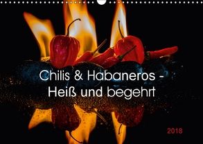 Chilis und Habaneros – Heiß und begehrt (Wandkalender 2018 DIN A3 quer) von Seibertz,  Juergen